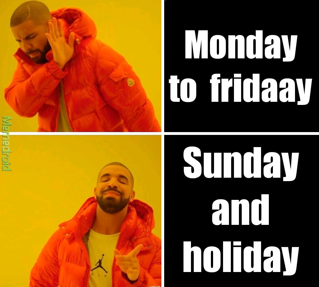 Monday to fridaay Sunday and holiday