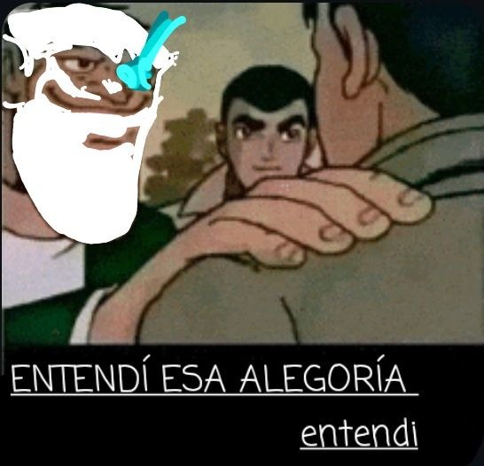 ENTENDÍ ESA ALEGORÍA entendí