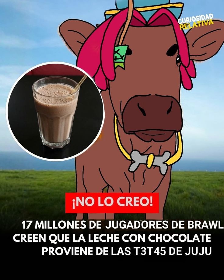 CURIOSIDAD RELATIVA ¡NO LO CREO! 17 MILLONES DE JUGADORES DE BRAWL CREEN QUE LA LECHE CON CHOCOLATE PROVIENE DE LAS T3T45 DE JUJU