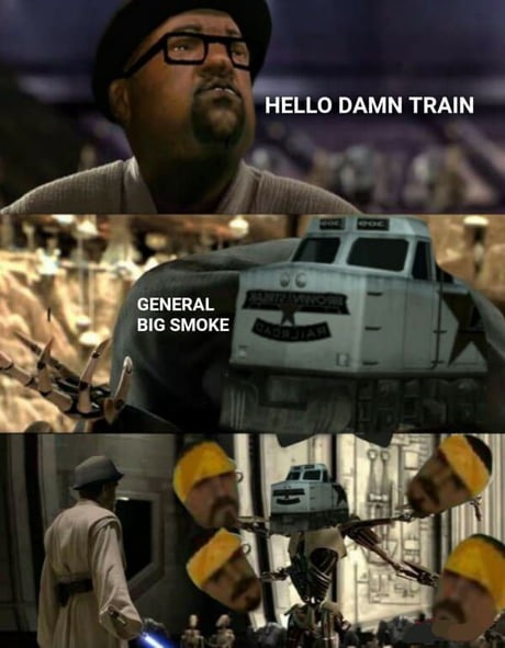 HELLO DAMN TRAIN GENERAL BIG SMOKE