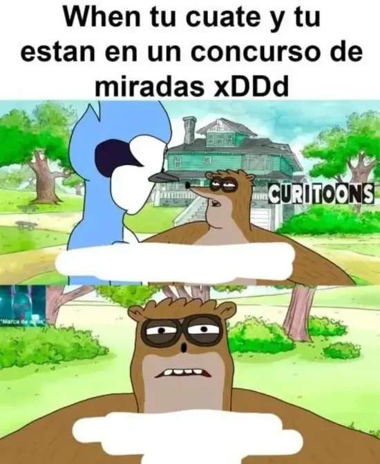 When tu cuate y tu estan en un concurso de miradas xDDd CURITOONS