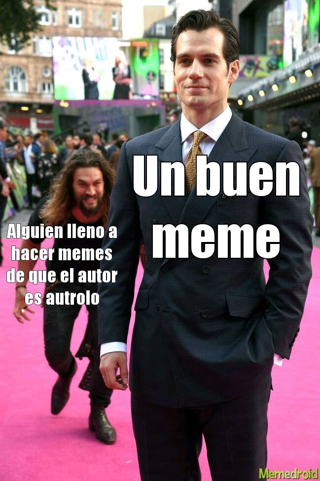Un buen meme. Alguien lleno a hacer memes de que el autor es autrolo.