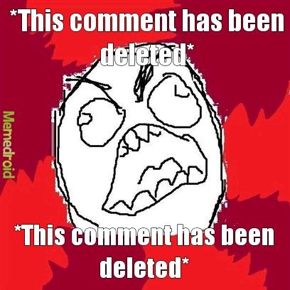 *This comment has been deleted* *This comment has been deleted* Memedroid