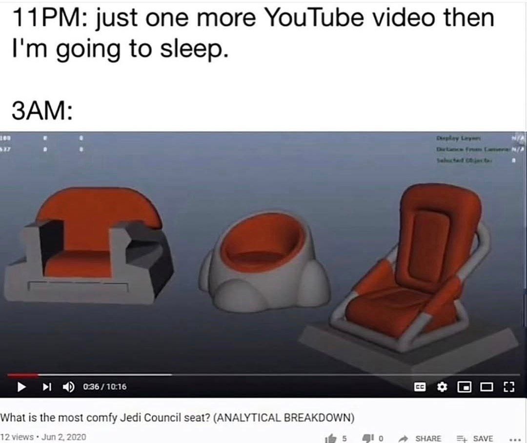 11PM: just one more YouTube video then I'm going to sleep. 3AM: What is the most comfy Jedi Council seat? (ANALYTICAL BREAKDOWN)