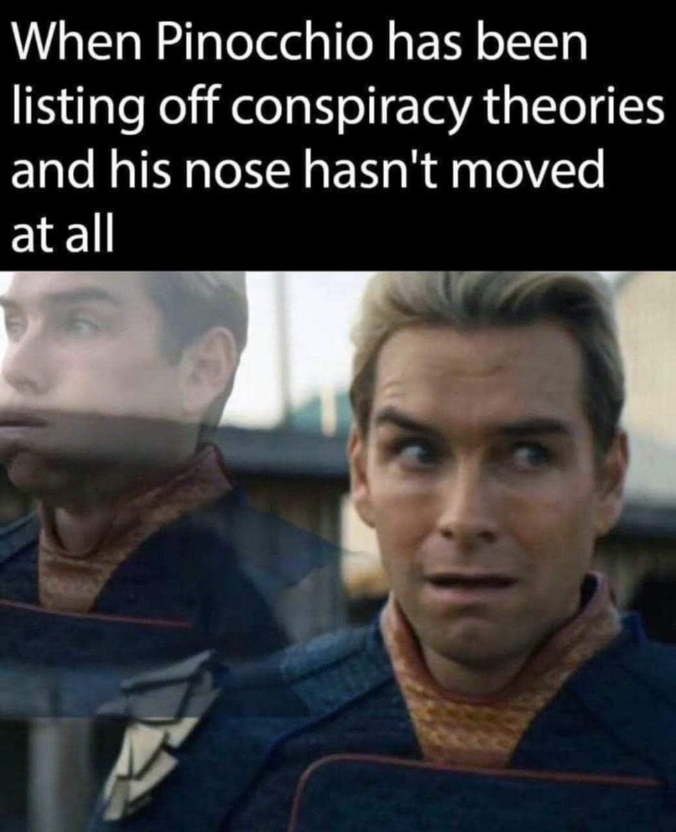 When Pinocchio has been listing off conspiracy theories and his nose hasn't moved at all