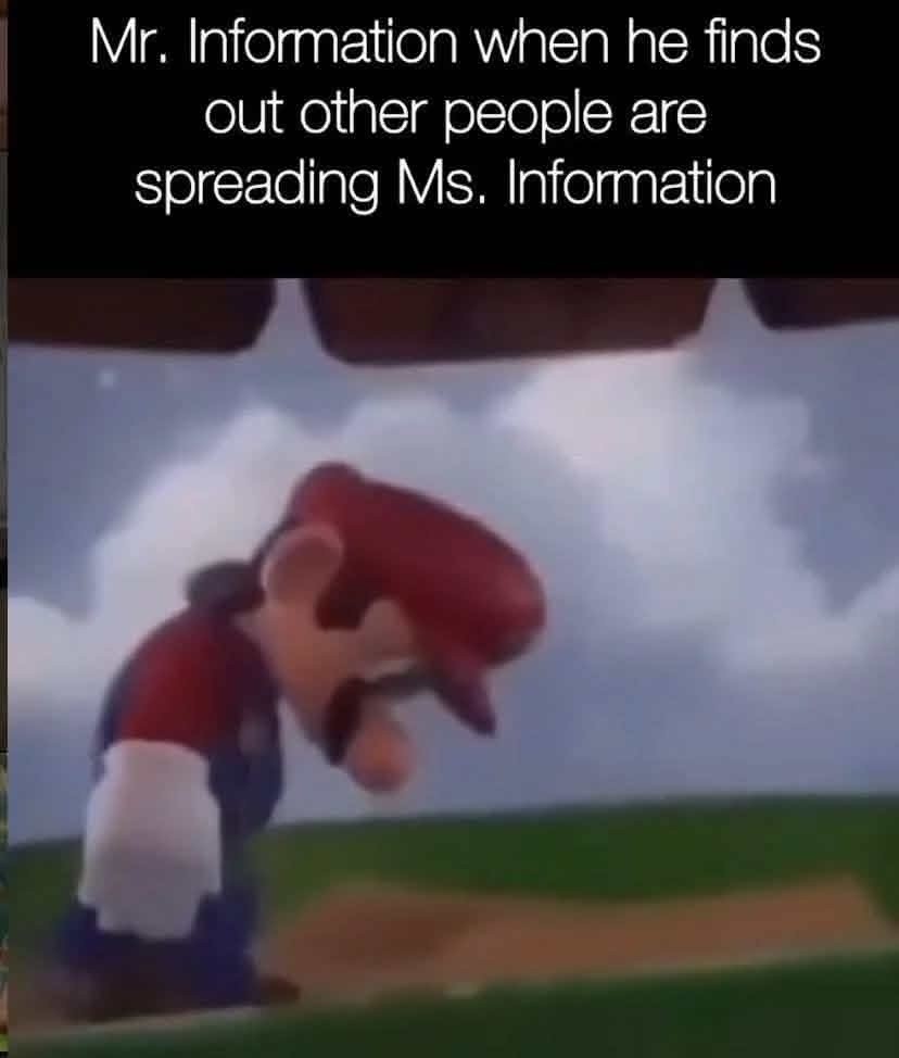 Mr. Information when he finds out other people are spreading Ms. Information