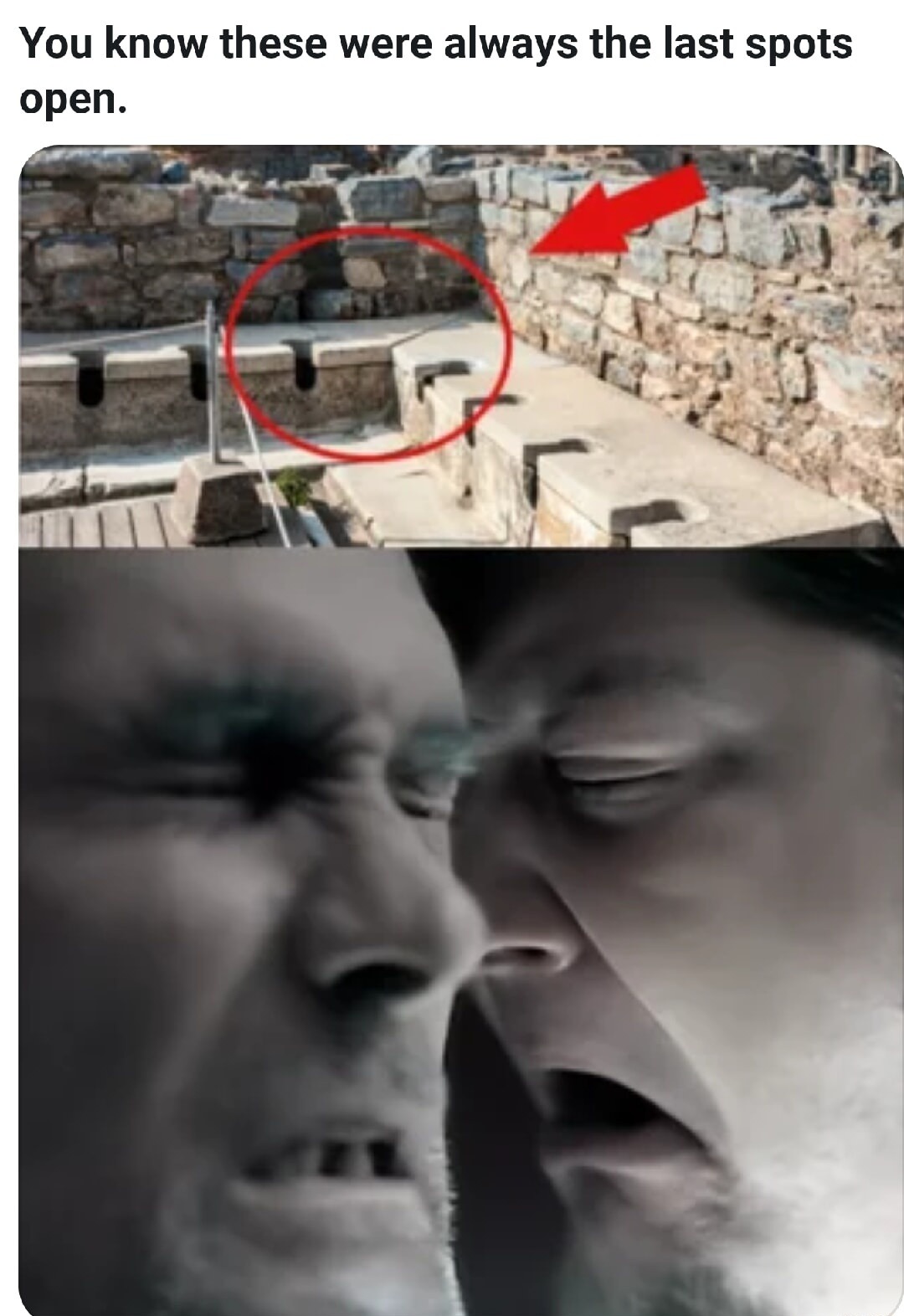 You know these were always the last spots open. The image shows ancient communal latrines, followed by a reaction image of two men looking disgusted or uncomfortable, implying the awkwardness of using such public facilities.