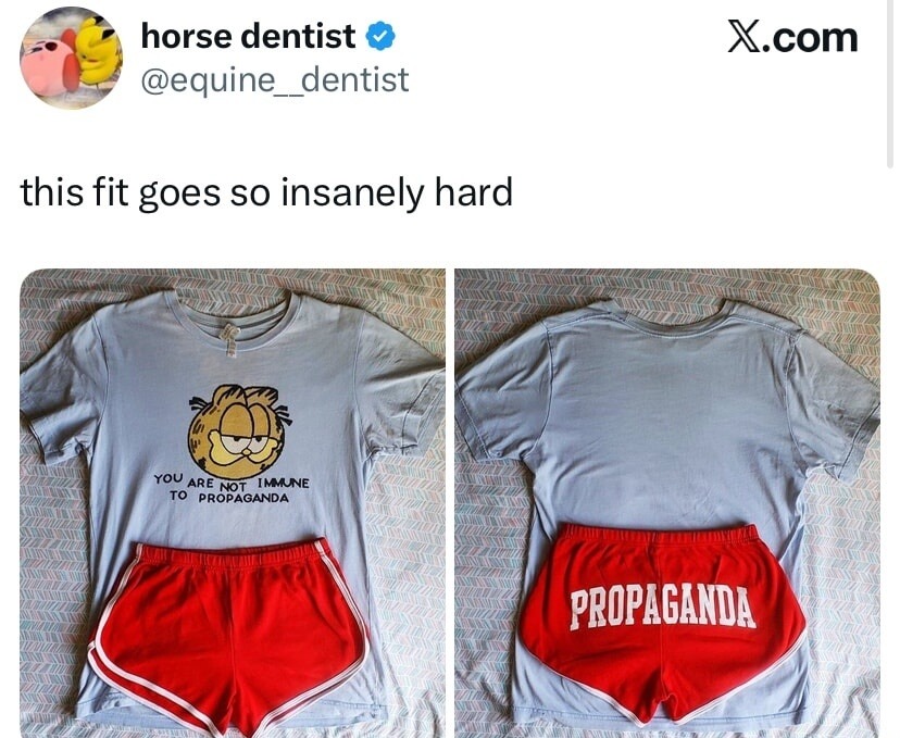 horse dentist @equine__dentist this fit goes so insanely hard YOU ARE NOT IMMUNE TO PROPAGANDA PROPAGANDA X.com