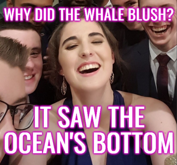 WHY DID THE WHALE BLUSH? IT SAW THE OCEAN'S BOTTOM