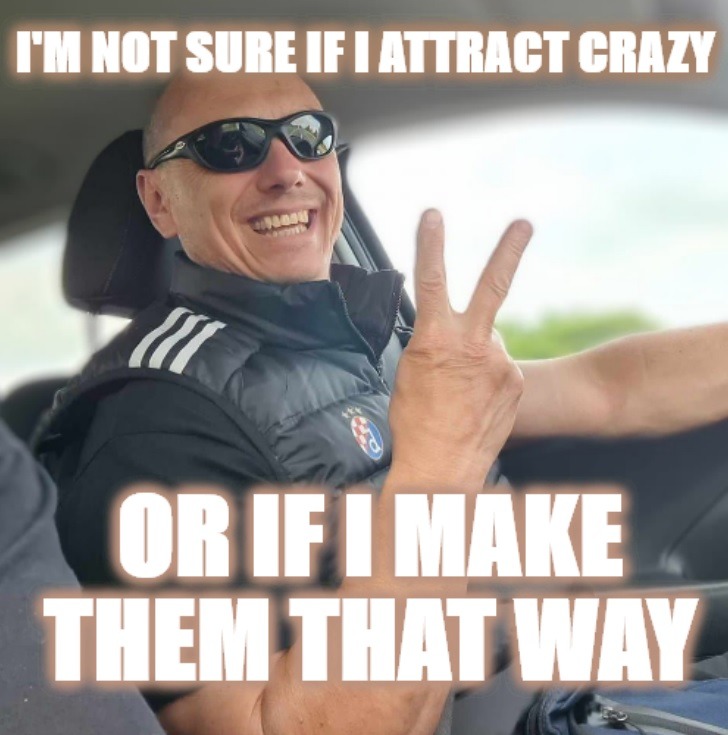 I'M NOT SURE IF I ATTRACT CRAZY OR IF I MAKE THEM THAT WAY