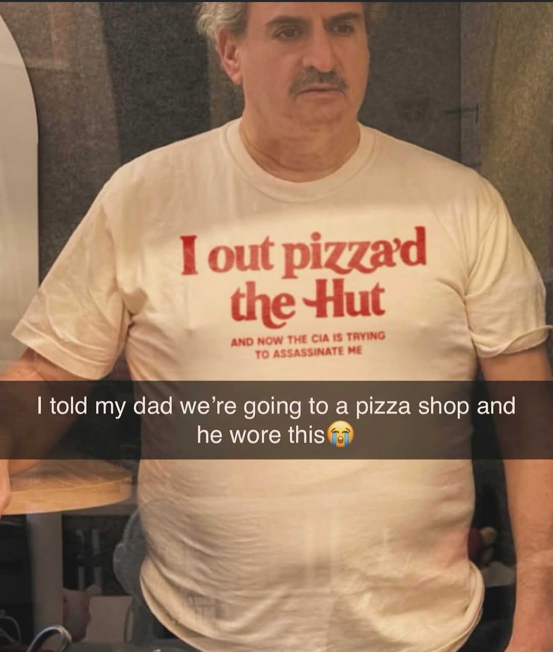 I out pizza'd the Hut AND NOW THE CIA IS TRYING TO ASSASSINATE ME. I told my dad we're going to a pizza shop and he wore this 😭