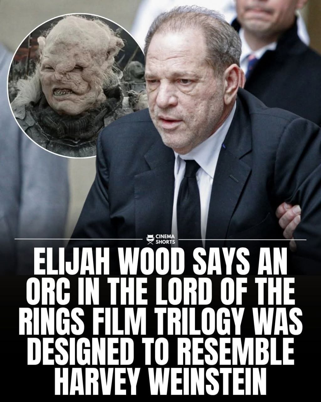 ELIJAH WOOD SAYS AN ORC IN THE LORD OF THE RINGS FILM TRILOGY WAS DESIGNED TO RESEMBLE HARVEY WEINSTEIN