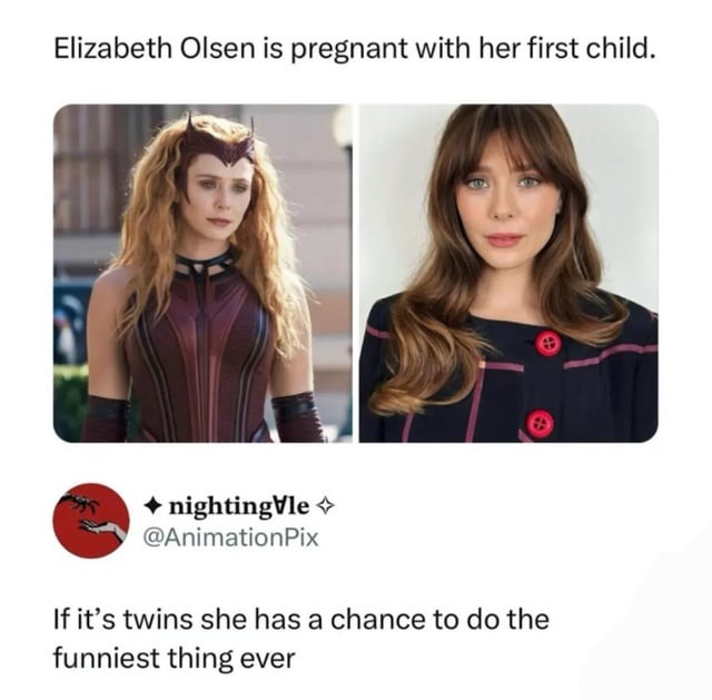 Elizabeth Olsen is pregnant with her first child. nightingVle @AnimationPix If it's twins she has a chance to do the funniest thing ever