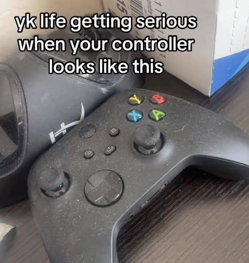 yk life getting serious when your controller looks like this