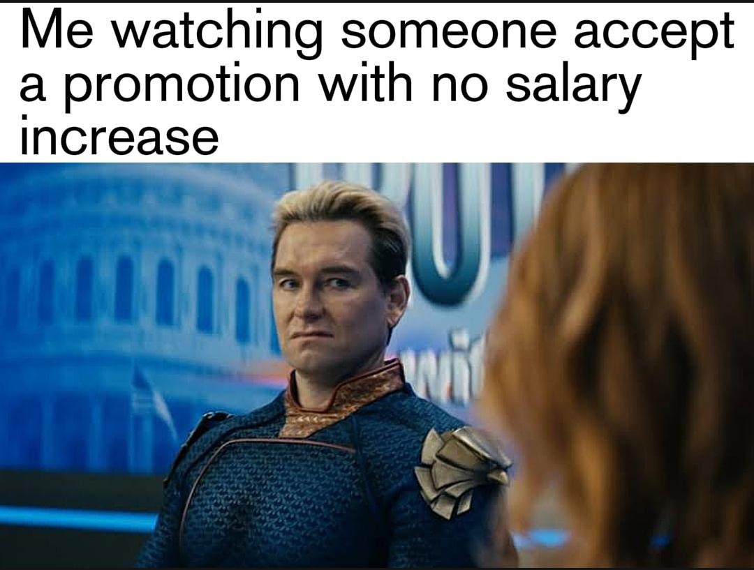 Me watching someone accept a promotion with no salary increase