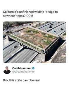 California's unfinished wildlife 'bridge to nowhere' tops $100M. Bro, this state can't be real.