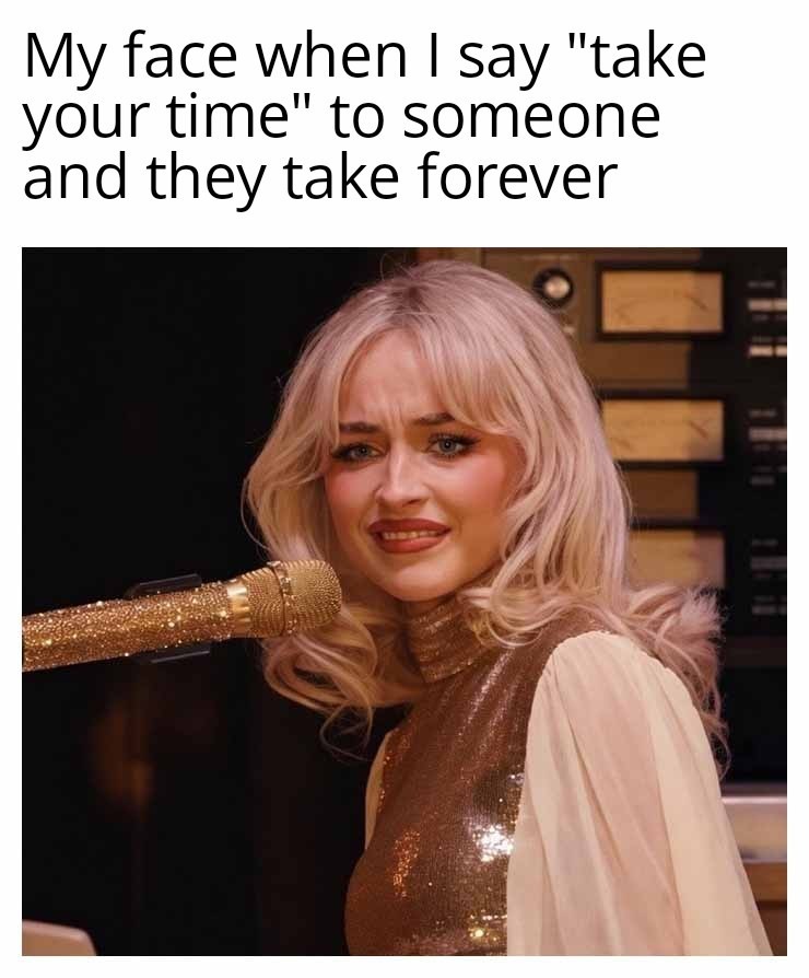 My face when I say 