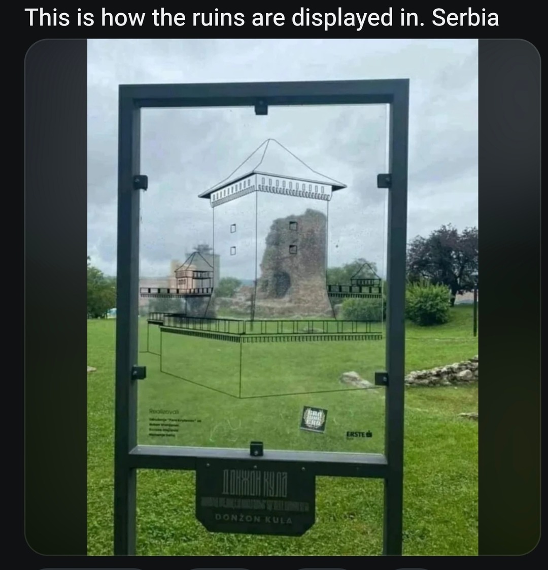 This is how the ruins are displayed in. Serbia. The image shows a transparent display board with a drawing of a tower superimposed over actual ruins. Below the drawing, there is text 'ДОНЖОН КУЛА' and 'DONZON KULA'. There is also 'Realizovali' and the 'ERSTE' logo.