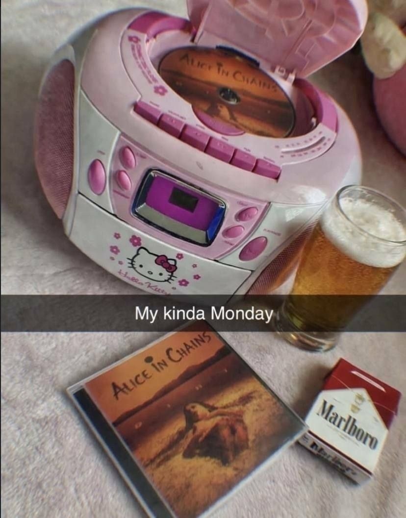 My kinda Monday. Alice In Chains. Hello Kitty. Marlboro.
