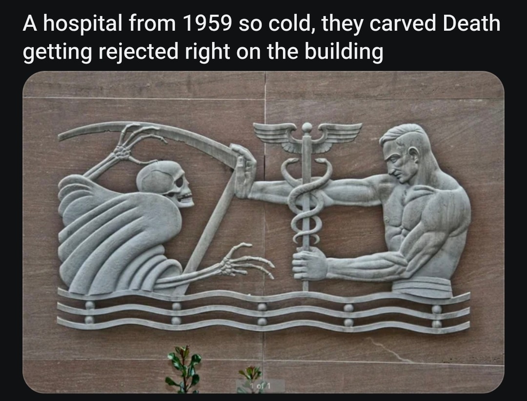 A hospital from 1959 so cold, they carved Death getting rejected right on the building. The carving depicts the Grim Reaper with a scythe being fended off by a muscular man holding a caduceus or Rod of Asclepius, symbolizing medicine's fight against death.