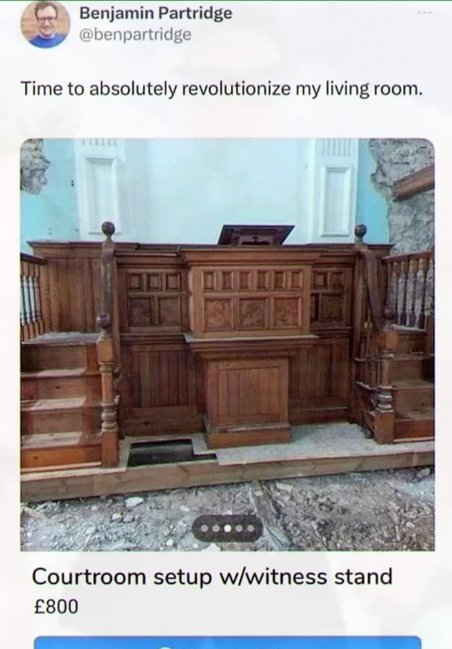 Benjamin Partridge @benpartridge Time to absolutely revolutionize my living room. Courtroom setup w/witness stand £800