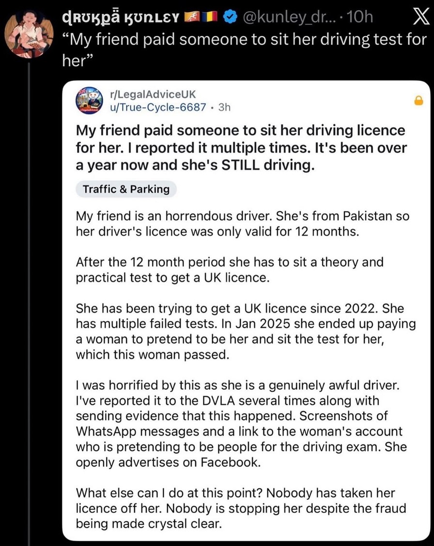 My friend paid someone to sit her driving test for her. My friend paid someone to sit her driving licence for her. I reported it multiple times. It's been over a year now and she's STILL driving. My friend is an horrendous driver. She's from Pakistan so her driver's licence was only valid for 12 months. After the 12 month period she has to sit a th