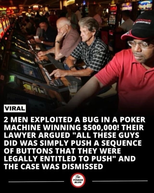 VIRAL 2 MEN EXPLOITED A BUG IN A POKER MACHINE WINNING $500,000! THEIR LAWYER ARGUED 