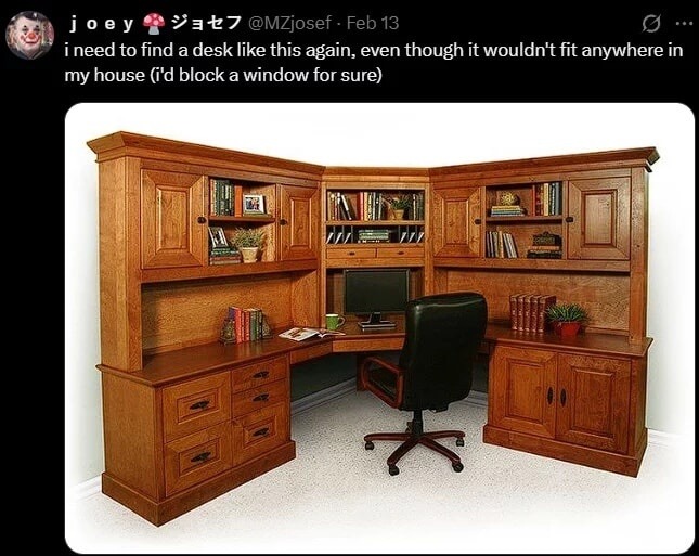 joey 🍄ジョセフ @MZJosef Feb 13 i need to find a desk like this again, even though it wouldn't fit anywhere in my house (i'd block a window for sure)