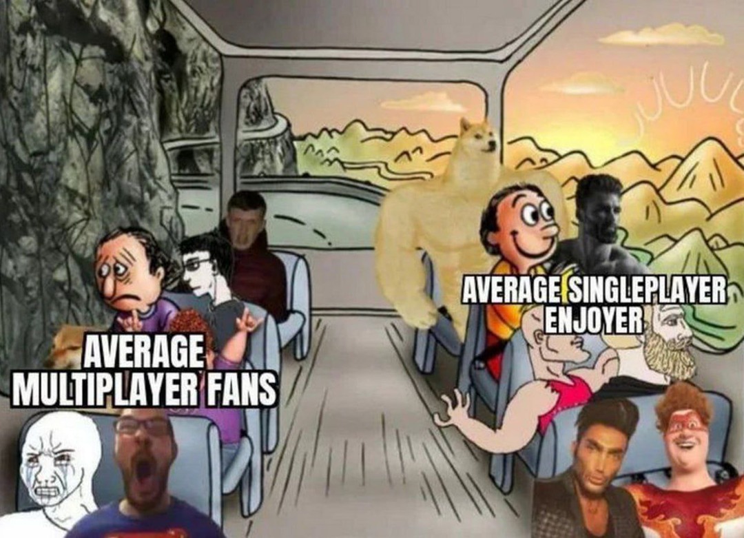 AVERAGE MULTIPLAYER FANS AVERAGE SINGLEPLAYER ENJOYER