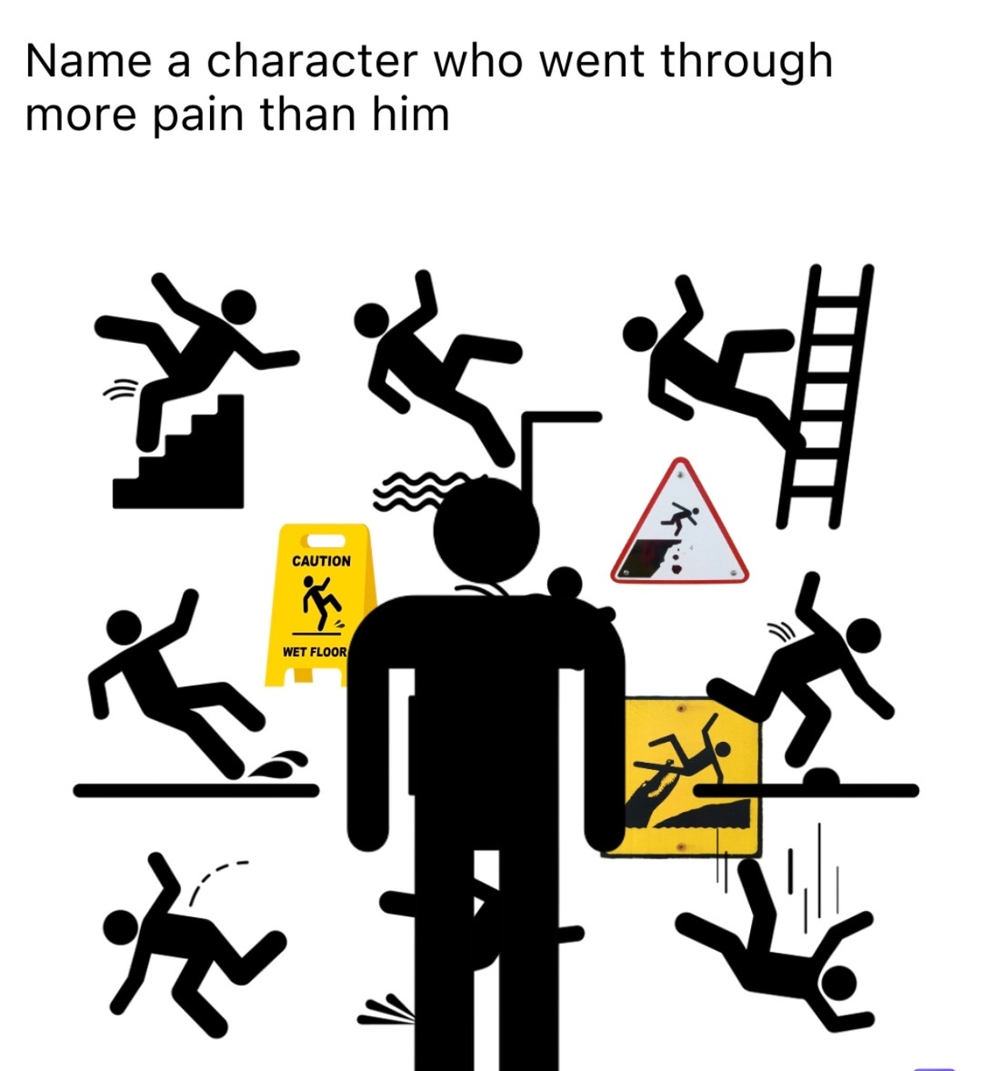 Name a character who went through more pain than him CAUTION WET FLOOR