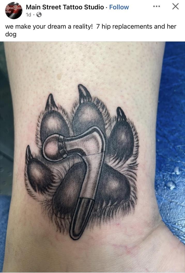 Main Street Tattoo Studio. We make your dream a reality! 7 hip replacements and her dog