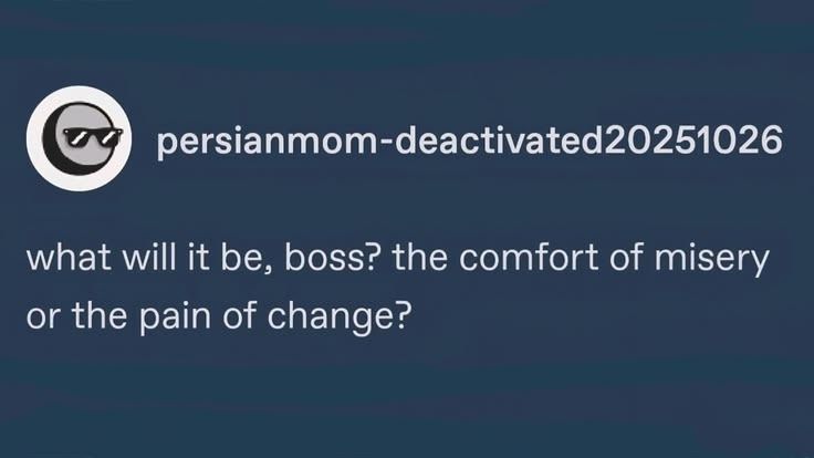 what will it be, boss? the comfort of misery or the pain of change?