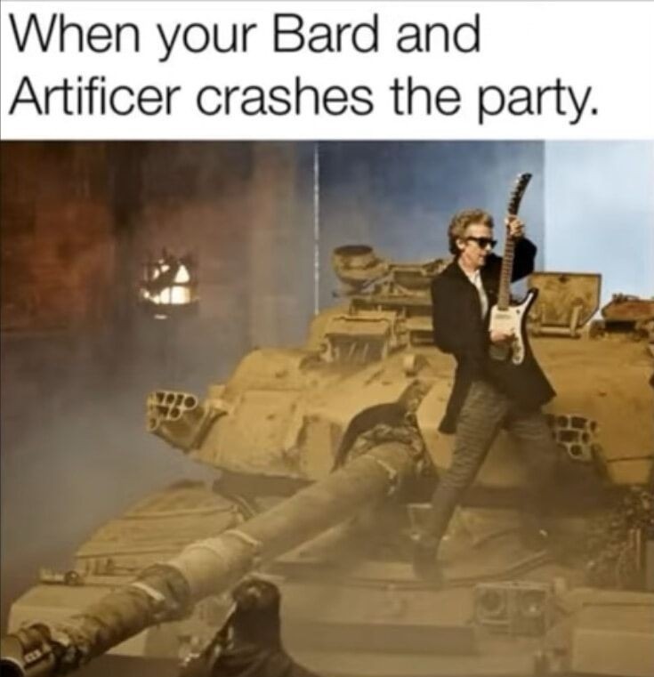 When your Bard and Artificer crashes the party.