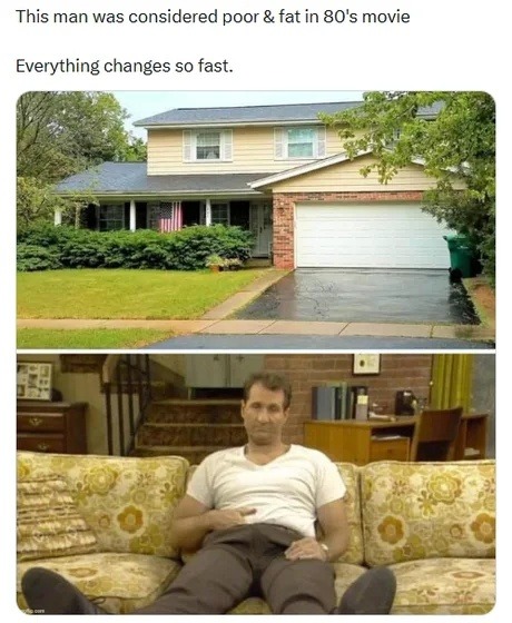 This man was considered poor & fat in 80's movie. Everything changes so fast.