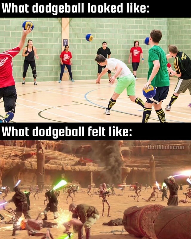 What dodgeball looked like: What dodgeball felt like: