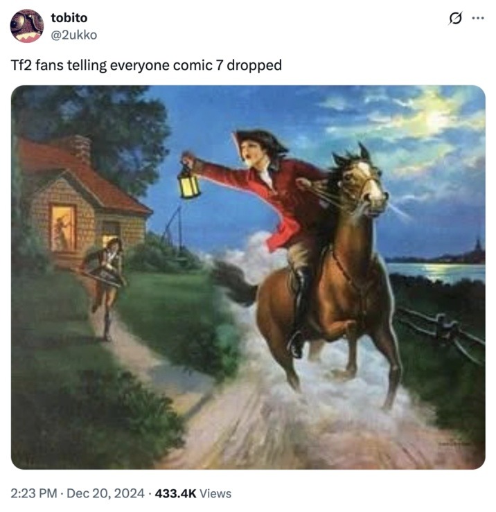tobito @2ukko Tf2 fans telling everyone comic 7 dropped 2:23 PM · Dec 20, 2024 433.4K Views