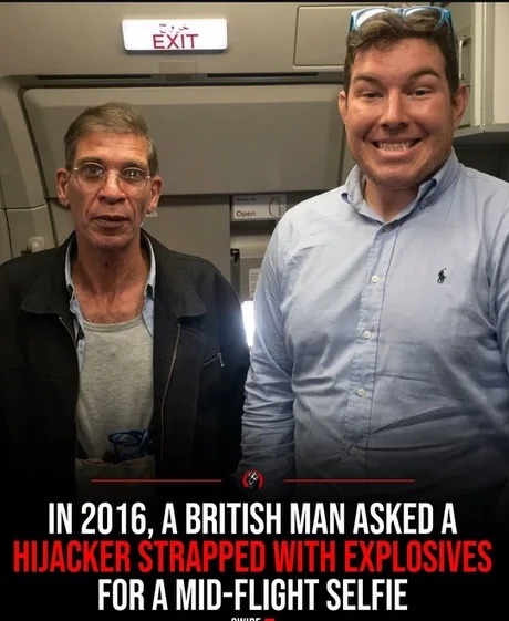 EXIT Open IN 2016, A BRITISH MAN ASKED A HIJACKER STRAPPED WITH EXPLOSIVES FOR A MID-FLIGHT SELFIE