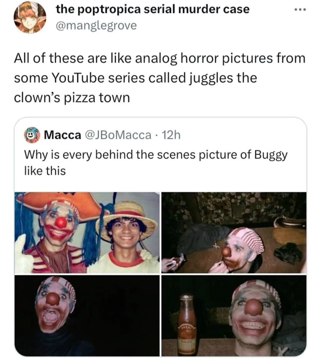 the poptropica serial murder case @manglegrove All of these are like analog horror pictures from some YouTube series called juggles the clown's pizza town Macca @JBoMacca · 12h Why is every behind the scenes picture of Buggy like this