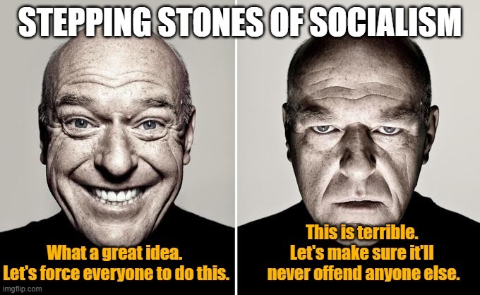 STEPPING STONES OF SOCIALISM. What a great idea. Let's force everyone to do this. This is terrible. Let's make sure it'll never offend anyone else.