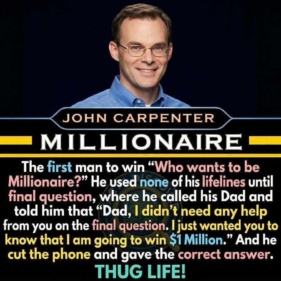 John Carpenter. Millionaire. The first man to win 