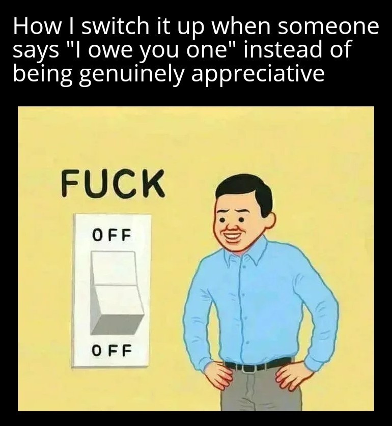How I switch it up when someone says 