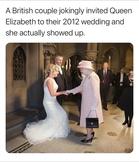 A British couple jokingly invited Queen Elizabeth to their 2012 wedding and she actually showed up.