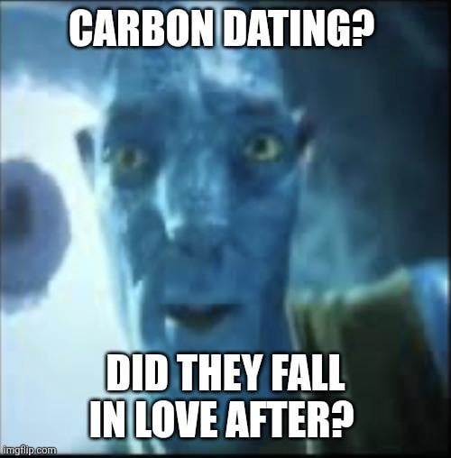 CARBON DATING? DID THEY FALL IN LOVE AFTER?