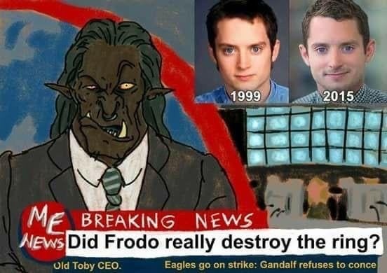 ME NEWS BREAKING NEWS Did Frodo really destroy the ring? 1999 2015 Old Toby CEO. Eagles go on strike: Gandalf refuses to concede.