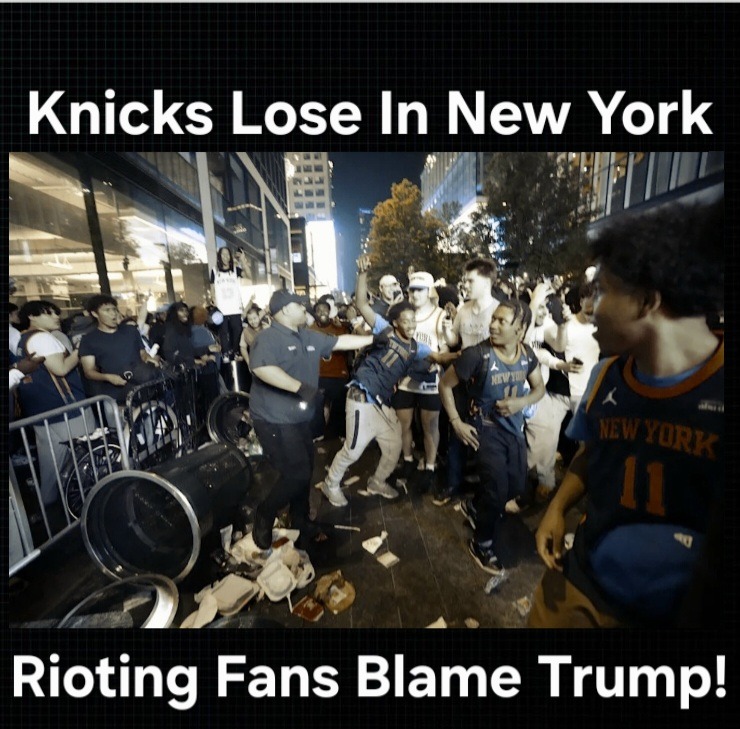 Knicks Lose In New York. Rioting Fans Blame Trump!