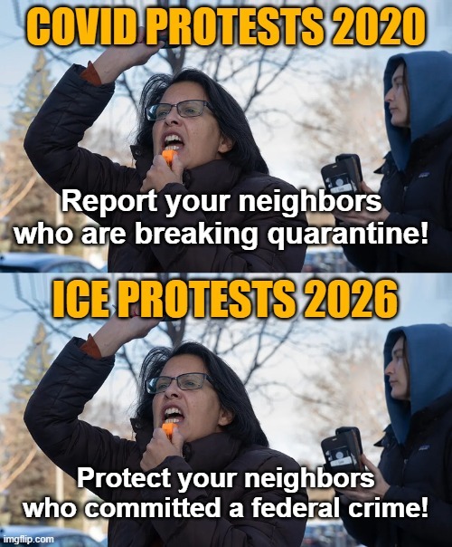 COVID PROTESTS 2020 Report your neighbors who are breaking quarantine! ICE PROTESTS 2026 Protect your neighbors who committed a federal crime!