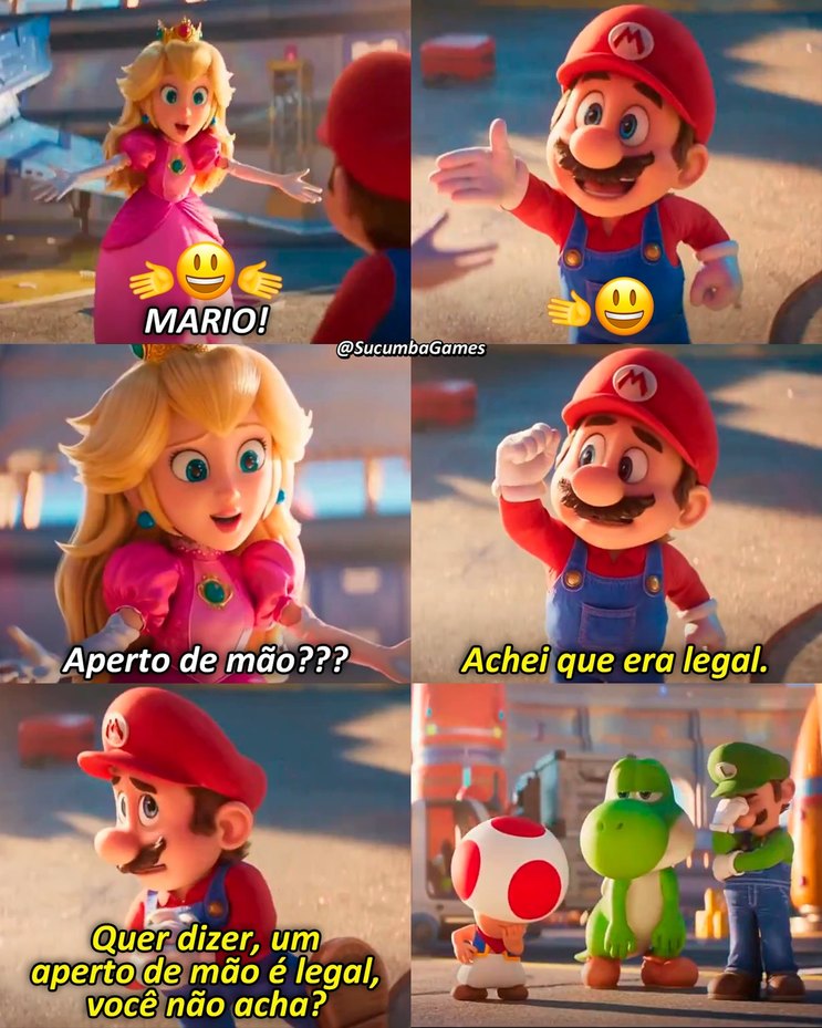 MARIO! Aperto de mão??? Achei que era legal. Quer dizer, um aperto de mão é legal, você não acha?