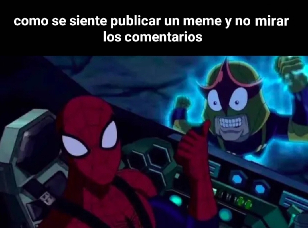 como se siente publicar un meme y no mirar los comentarios