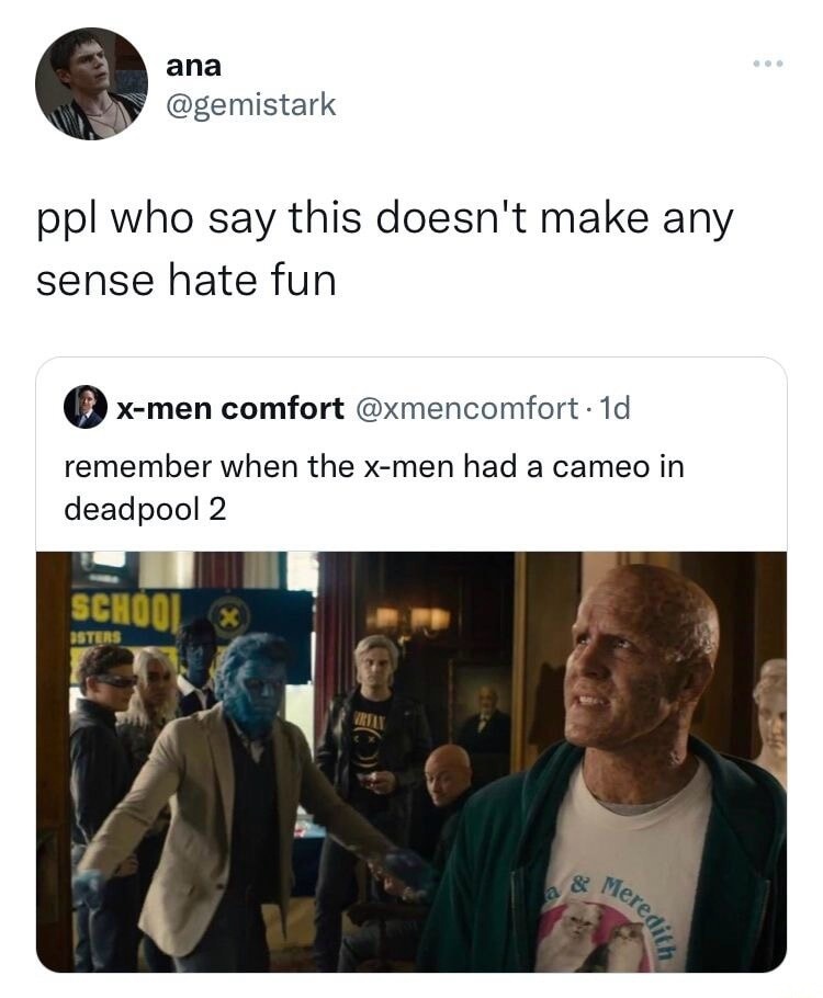 ana @gemistark ppl who say this doesn't make any sense hate fun x-men comfort @xmencomfort · 1d remember when the x-men had a cameo in deadpool 2