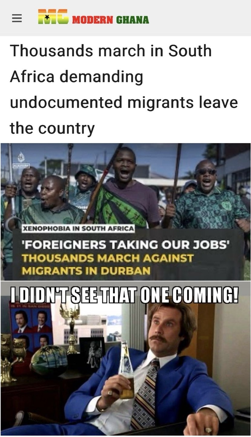 MODERN GHANA Thousands march in South Africa demanding undocumented migrants leave the country XENOPHOBIA IN SOUTH AFRICA 'FOREIGNERS TAKING OUR JOBS' THOUSANDS MARCH AGAINST MIGRANTS IN DURBAN I DIDN'T SEE THAT ONE COMING!